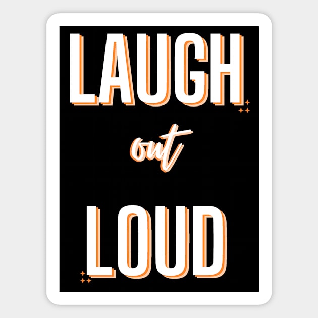Laugh Out Loud Magnet by Digivalk